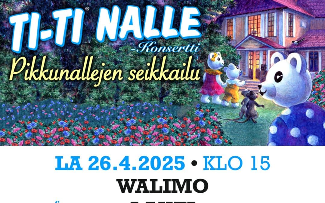Riitta, Ti-Ti Nalle, Tau Nalle, Trioli ja pikkuinen Ti-Ri Vauva saapuvat Lahden Walimoon  la 26.4 klo 15!